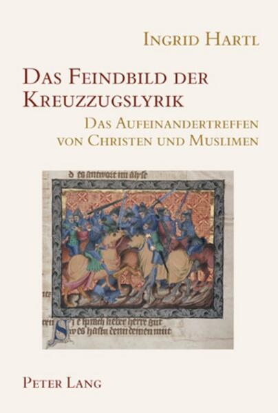 Das Feindbild der Kreuzzugslyrik: Das Aufeinandertreffen von Christen und Muslimen | Ingrid Hartl