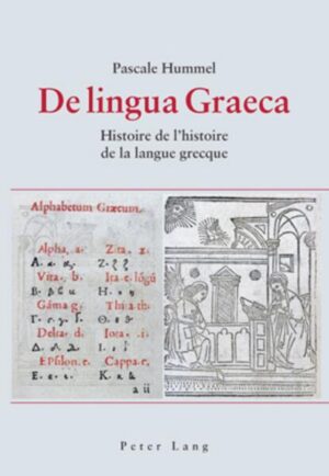 De lingua Graeca: Histoire de l’histoire de la langue grecque | Pascale Catherine Hummel