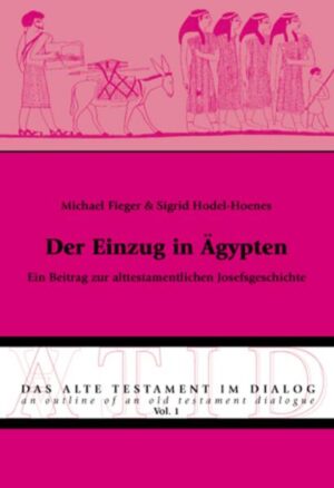 Der Einzug in Ägypten: Ein Beitrag zur alttestamentlichen Josefsgeschichte | Michael Fieger