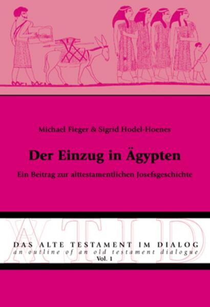 Der Einzug in Ägypten: Ein Beitrag zur alttestamentlichen Josefsgeschichte | Michael Fieger