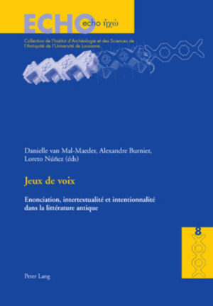 Jeux de voix: Enonciation, intertextualité et intentionnalité dans la littérature antique | Danielle van Mal-Maeder, Loreto Nuñez, Alexandre Burnier