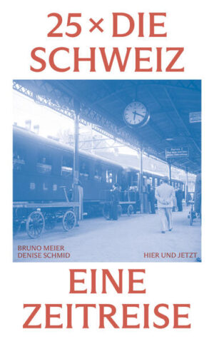 25 x die Schweiz | Bruno Meier, Denise Schmid