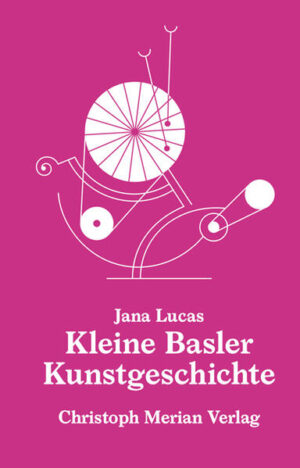 Kleine Basler Kunstgeschichte | Jana Lucas