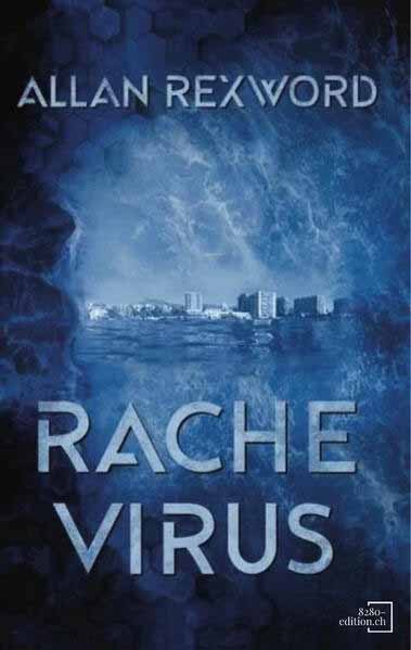 Rachevirus Ein Thriller im unmittelbaren Morgen | Allan Rexword