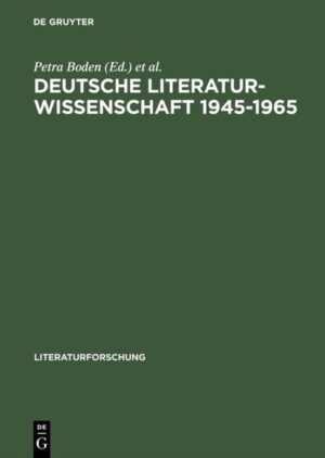 Deutsche Literaturwissenschaft 1945-1965: Fallstudien zu Institutionen, Diskursen, Personen | Petra Boden, Rainer Rosenberg