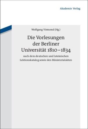 Die Vorlesungen der Berliner Universität 1810-1834 nach dem deutschen und lateinischen Lektionskatalog sowie den Ministerialakten | Bundesamt für magische Wesen