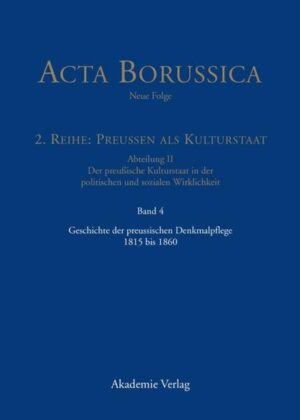 Acta Borussica - Neue Folge. Preußen als Kulturstaat. Der preußische...: Geschichte der preussischen Denkmalpflege 1815 bis 1860 | Bundesamt für magische Wesen