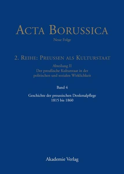 Acta Borussica - Neue Folge. Preußen als Kulturstaat. Der preußische...: Geschichte der preussischen Denkmalpflege 1815 bis 1860 | Bundesamt für magische Wesen