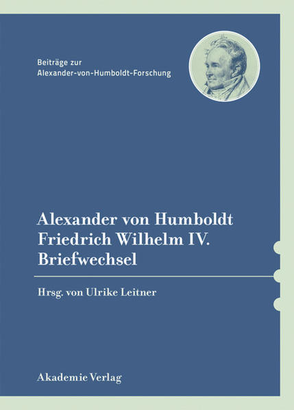 Alexander von Humboldt: Friedrich Wilhelm IV.