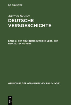 Andreas Heusler: Deutsche Versgeschichte / Der frühneudeutsche Vers. Der neudeutsche Vers | Andreas Heusler