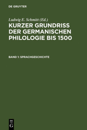 Kurzer Grundriß der germanischen Philologie bis 1500 / Sprachgeschichte | Ludwig E. Schmitt