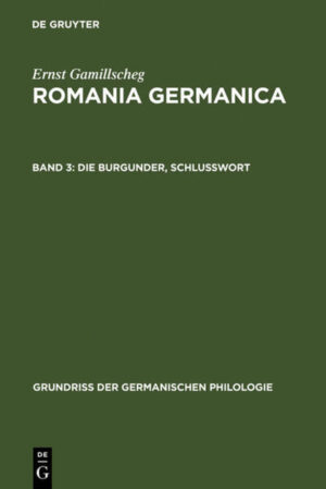 Ernst Gamillscheg: Romania Germanica / Die Burgunder, Schlußwort | Ernst Gamillscheg