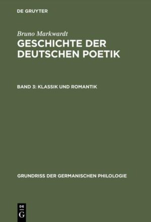 Bruno Markwardt: Geschichte der deutschen Poetik / Klassik und Romantik | Bruno Markwardt