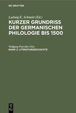 Kurzer Grundriß der germanischen Philologie bis 1500 / Literaturgeschichte | Wolfgang Putschke