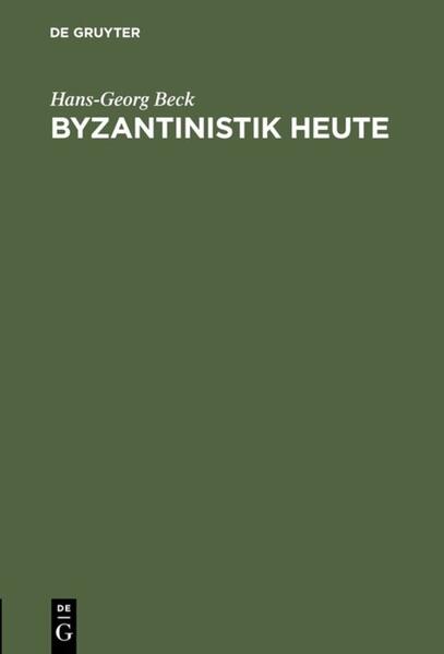 Byzantinistik heute | Hans-Georg Beck