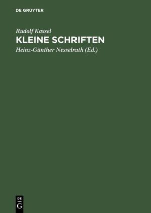 Kleine Schriften | Rudolf Kassel, Heinz-Günther Nesselrath