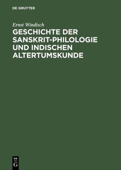 Geschichte der Sanskrit-Philologie und Indischen Altertumskunde | Ernst Windisch