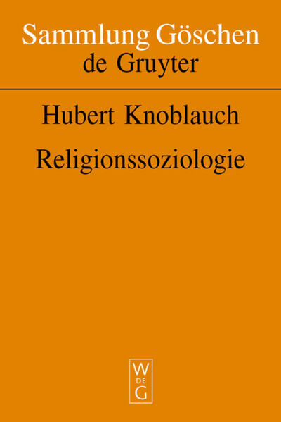 Frontmatter -- Inhaltsverzeichnis -- Vor-Geschichte -- Die klassische Phase der Religionssoziologie -- Von der Soziologie der Kirchen zur Zivilreligion -- Neoklassische Religionssoziologie -- Bestand und Entwicklung gegenwärtiger Religiosität -- Literatur -- Glossar -- Autorenregister -- Sachregister