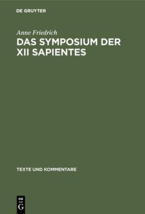 Das Symposium der XII sapientes: Kommentar und Verfasserfrage | Anne Friedrich