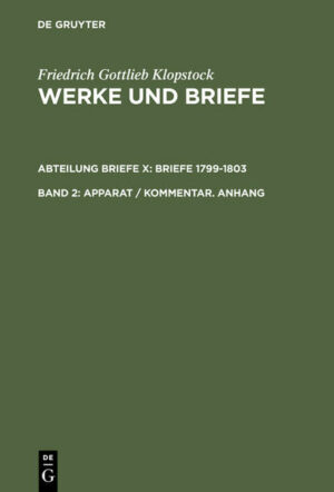 Friedrich Gottlieb Klopstock: Werke und Briefe. Abteilung Briefe X: Briefe 1799-1803 / Apparat / Kommentar. Anhang | Bundesamt für magische Wesen