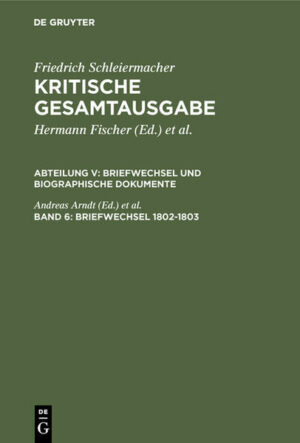 Friedrich Schleiermacher: Kritische Gesamtausgabe. Briefwechsel und... / Briefwechsel 1802-1803 | Bundesamt für magische Wesen