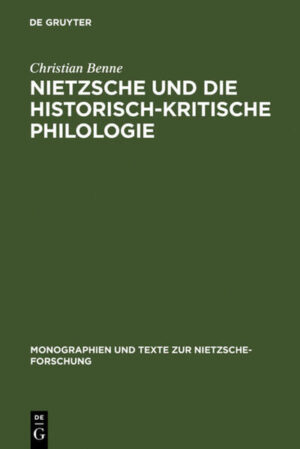 Nietzsche und die historisch-kritische Philologie | Christian Benne