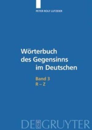 Peter Rolf Lutzeier: Wörterbuch des Gegensinns im Deutschen: R-Z | Bundesamt für magische Wesen