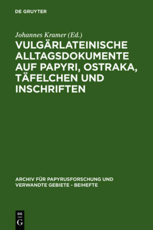 Vulgärlateinische Alltagsdokumente auf Papyri, Ostraka, Täfelchen und Inschriften | Johannes Kramer
