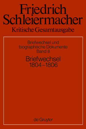 Friedrich Schleiermacher: Kritische Gesamtausgabe. Briefwechsel und... / Briefwechsel 1804-1806 | Bundesamt für magische Wesen