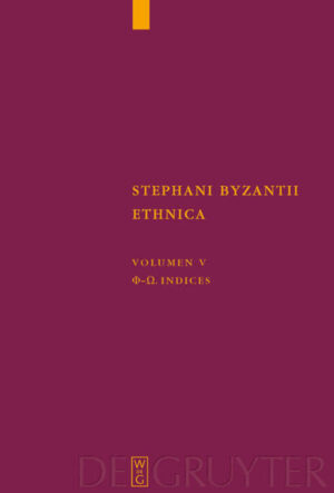 Stephanus von Byzanz: Stephani Byzantii Ethnica: Phi - Omega. Indices | Bundesamt für magische Wesen