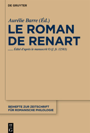 Le roman de Renart: Edité d'après le manuscrit 0 (f. fr. 12583) | Aurélie Barre