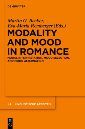 Modality and Mood in Romance: Modal interpretation, mood selection, and mood alternation | Martin G. Becker, Eva-Maria Remberger