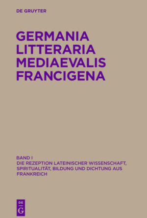 Germania Litteraria Mediaevalis Francigena: Die Rezeption lateinischer Wissenschaft