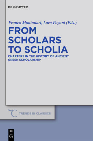 From Scholars to Scholia: Chapters in the History of Ancient Greek Scholarship | Franco Montanari, Lara Pagani