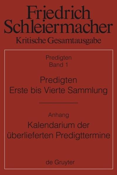 Friedrich Schleiermacher: Kritische Gesamtausgabe. Predigten / Predigten. Erste bis Vierte Sammlung (1801-1820) mit den Varianten der Neuauflagen (1806-1826) | Bundesamt für magische Wesen