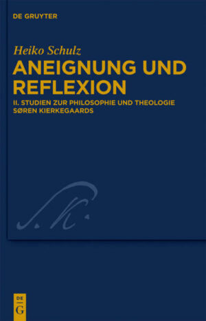 Heiko Schulz: Aneignung und Reflexion / Studien zur Philosophie und Theologie Søren Kierkegaards | Bundesamt für magische Wesen