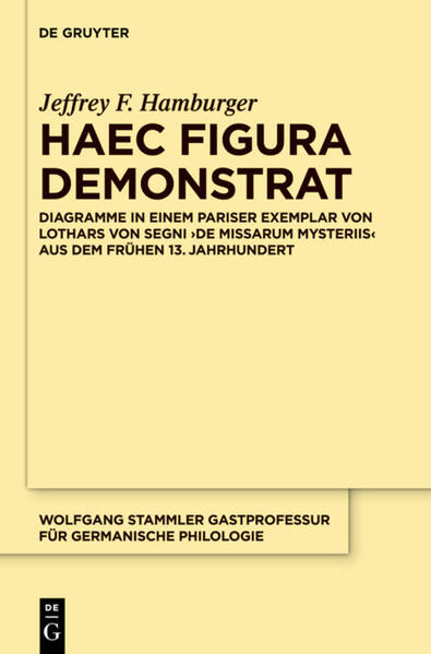 Haec figura demonstrat: Diagramme in einem Pariser Exemplar von Lothars von Segni ,De missarum mysteriis’ aus dem frühen 13. Jahrhundert | Jeffrey F. Hamburger