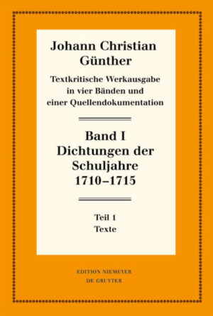 Johann Christian Günther: Textkritische Werkausgabe: Dichtungen der Schuljahre 17101715 | Bundesamt für magische Wesen