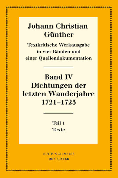 Johann Christian Günther: Textkritische Werkausgabe: Dichtungen der letzten Wanderjahre 1721-1723 | Bundesamt für magische Wesen