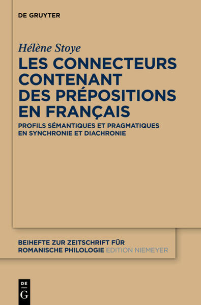 Les connecteurs contenant des prépositions en français: Profils sémantiques et pragmatiques en synchronie et diachronie | Hélène Stoye