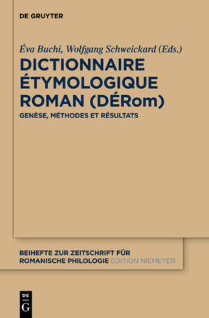 Dictionnaire Étymologique Roman (DÉRom): Genèse, méthodes et résultats | Éva Buchi, Wolfgang Schweickard