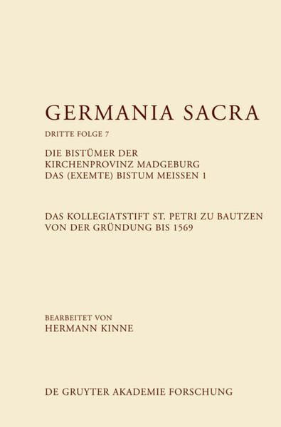 Germania Sacra. Dritte Folge: Die Bistümer der Kirchenprovinz Magdeburg. Das (exemte) Bistum Meißen 1. Das Kollegiatstift St. Petri zu Bautzen von der Gründung bis 1569 | Bundesamt für magische Wesen