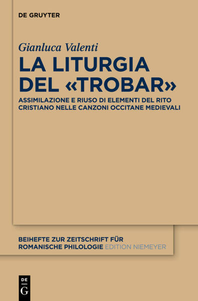 La liturgia del «trobar»: Assimilazione e riuso di elementi del rito cristiano nelle canzoni occitane medievali | Gianluca Valenti