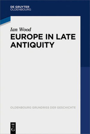 Europe in Late Antiquity | Ian Wood