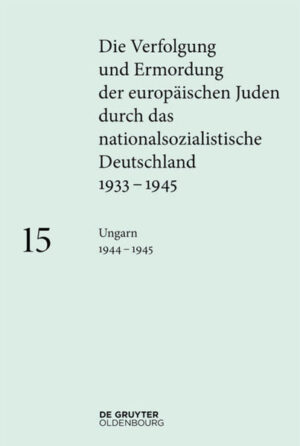 Die Verfolgung und Ermordung der europäischen Juden durch das nationalsozialistische...: Ungarn 19441945 | Bundesamt für magische Wesen