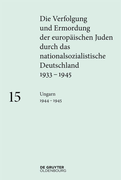 Die Verfolgung und Ermordung der europäischen Juden durch das nationalsozialistische...: Ungarn 19441945 | Bundesamt für magische Wesen