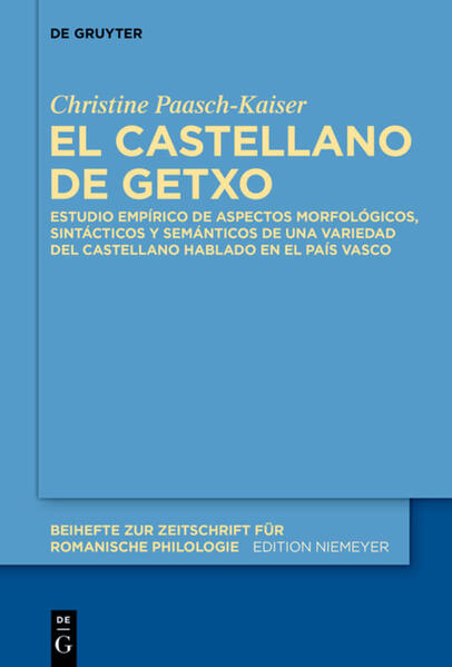 El castellano de Getxo: Estudio empírico de aspectos morfológicos, sintácticos y semánticos de una variedad del castellano hablado en el País Vasco | Christine Paasch-Kaiser