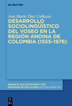 Desarrollo sociolingüístico del voseo en la región andina de Colombia (1555-1976) | Ana María Díaz Collazos