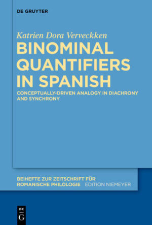 Binominal Quantifiers in Spanish: Conceptually-driven Analogy in Diachrony and Synchrony | Katrien Dora Verveckken
