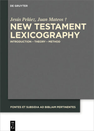 New Testament Lexicography: Introduction - Theory - Method | Jesús Peláez, Juan Mateos, David S. du Toit